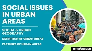 Social Issues in Urban Areas | Features of Urban Areas | In Hindi & English |