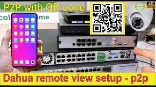 Dahua NVR camera remote view p2p setup for mobile phone app - QR code scan