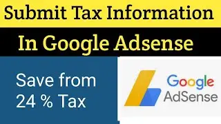 How to Submit Tax Information Form in Google Adsense | Save your Blog and Youtube Earning