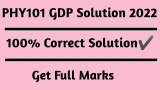 PHY101 GDB 1 Solution 2022/phy101 GDP solution 2022/ Alpha Academy
