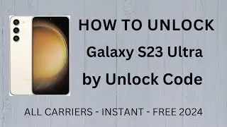 How To Unlock Samsung Galaxy S23 Ultra by Unlock Code Generator