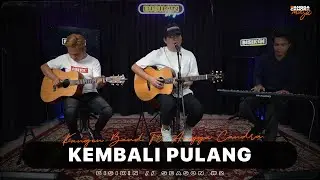 KEMBALI PULANG - KANGEN BAND FT. ANGGA CANDRA (KOLABORASI)