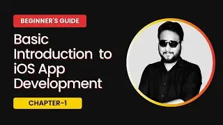 Basic Introduction To iOS App Development : Swift Beginner's Guide