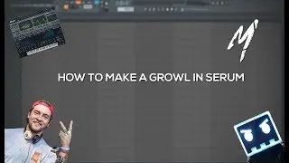 Fl Studio 12 | How To Make A Growl In Serum