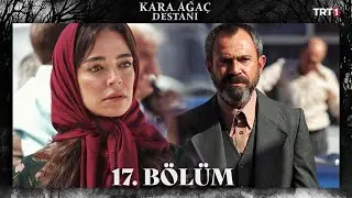 Kara Ağaç Destanı 17. Bölüm @trt1