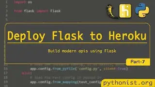 How to Build and Deploy a Rest API using Flask on Heroku? | P7