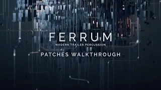 FERRUM: MODERN TRAILER PERCUSSION - PATCHES QUICK WALKTHROUGH