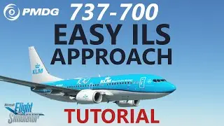 MSFS | PMDG 737 Tutorial - ILS Approach in the Boeing 737-700