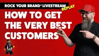 How to get the best customers  - The Rock Your Brand Weekly Live Stream Replay 🤘