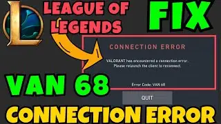 VAN 68 Connection error League of Legends Fix