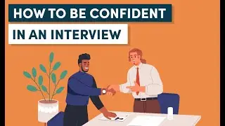 How to Be Confident in an Interview and Overcome Your Nerves