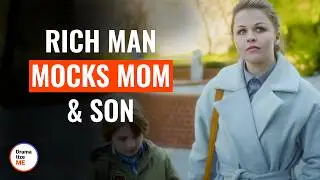 Rich Man Mocks Mom & Son | @DramatizeMe