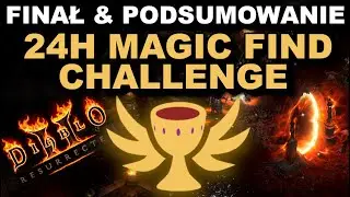 Co zdobyłem w 24h od stworzenia postaci? Finał 24H Magic Find Challenge - Diablo 2: Resurrected