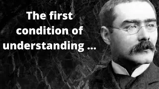 Top 20 Quotes from Rudyard Kipling will Change Your Life