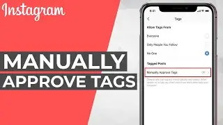 How to Manually Approve Tags on Instagram [Stop Random Tags]