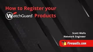 WatchGuard: How to Register Your WatchGuard Products