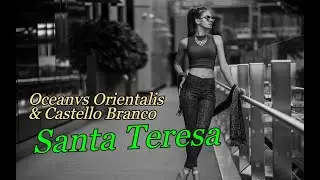 Oceanvs Orientalis & Castello Branco - Santa Teresa (Music Video)