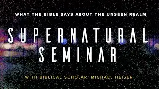 Supernatural Seminar with Dr. Michael Heiser | Part One