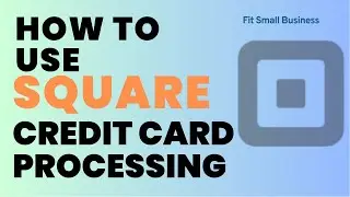 How to Use Square Credit Card Processing