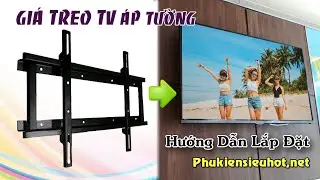 Hướng Dẫn Lắp Đặt Giá Treo Tivi Áp Tường Cố Định | Phukiensieuhot.net