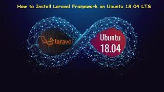 How to Install Laravel Framework on Ubuntu 18.04 LTS