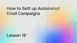 Lesson 18. How to Set up Automated Email Campaigns