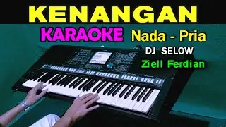 KENANGAN - Ziell Ferdian | KARAOKE Nada Pria || DJ SELOW