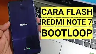 How to Flash Redmi Note 7 Bootloop Firmware for UBL devices Only