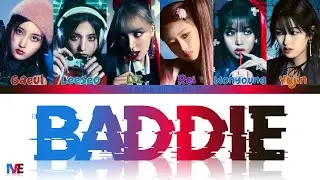 IVE (아이브) - Baddie Lyrics [Color Coded Han/Rom/Eng]