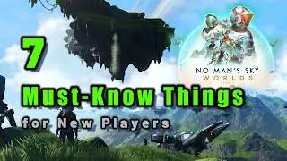 7 things EVERY New Player MUST know... #NoMansSky