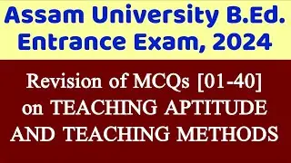 It's Revision Time || Assam University B.Ed. Entrance Exam, 2024 || 40 MCQs on Teaching Aptitude ||