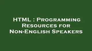 HTML : Programming Resources for Non-English Speakers