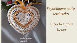 Złote serduszko 3D (11cm, 13cm) akryl 8cm,10cm, szydełko. Author Renia K. Heart crochet tutorial.