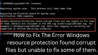 How to fix windows resource protection found some corrupt files but unable to fix some of them.