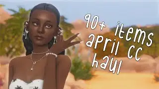 90+ ITEMS APRIL CC HAUL W/ LINKS | The Sims 4