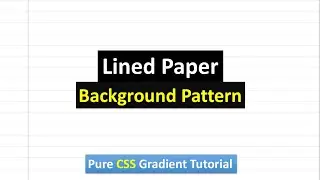 Lined Paper Background Pattern Using Pure CSS | CSS Gradient Tutorial