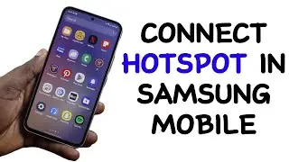 How to Connect Hotspot in Samsung Mobile