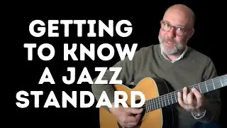 Getting to KNOW a JAZZ STANDARD: 