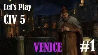 Let's Play Civilization V - a Brave New World! Part 1; Venice KING