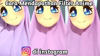 Cara Mendapatkan Filter Anime Di Instagram