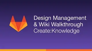 Design Management and Wiki Walkthrough  (Jan 2020) Create:Knowledge