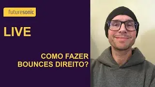 LIVE: Como fazer BOUNCES direito?