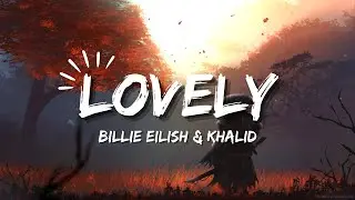 BILLIE EILISH & KHALID - LOVELY (lyrics)