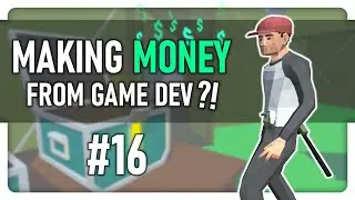 Making Money as an Indie Game Developer! - Unity Indie Game Devlog #16