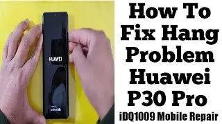 How To Fix Hang Problem Huawei P30 Pro 100% Easy idq1009.official