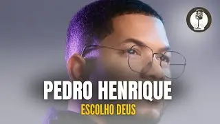 Pedro Henrique | Escolho Deus [Cover Dalete Hungria]