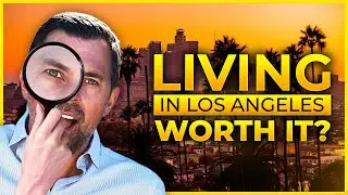 Is Los Angeles A Good Place To Live? Does It Suck? Moving to LA?