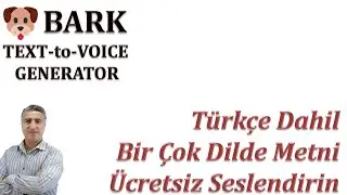 BARK Metinden Ses Üretim Modeli: Türkçe Dahil Bir Çok Dilde Metni Ücretsiz Seslendirin