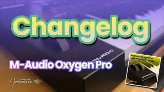 Changelog - M-Audio Oxygen Pro FL Studio Template