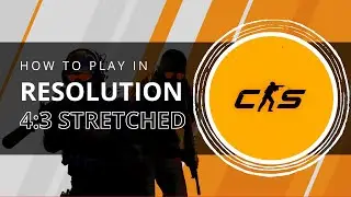 How to Play 4:3 STRETCHED Resolution in CS2